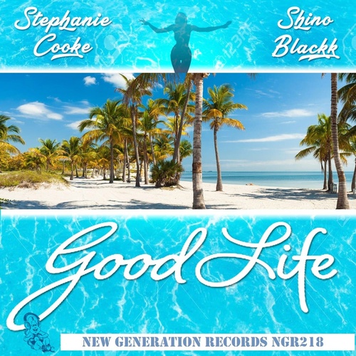 Stephanie Cooke, Shino Blackk - Good Life [NGR218]